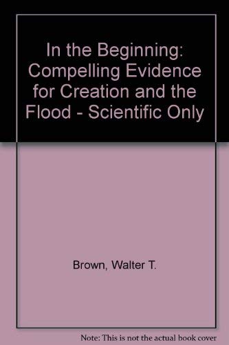 Imagen de archivo de In the Beginning : Compelling Evidence for Creation and the Flood a la venta por Goodwill