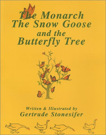 Beispielbild fr The Monarch, the Snow Goose and the Butterfly Tree zum Verkauf von Pensees Bookshop