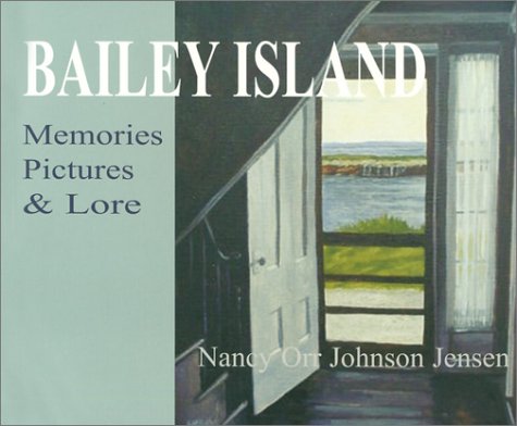 BAILEY ISLAND. Memories Pictures & Lore.