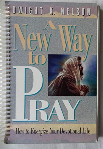 Stock image for A new way to pray: How to energize your devotional life for sale by ThriftBooks-Atlanta