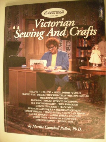 Imagen de archivo de Victorian Sewing and Crafts: Program Guide for Public T. V. Series 200 - Martha's Sewing Room Series 200 a la venta por Once Upon A Time Books