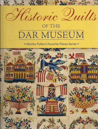 9781878048639: Historic Quilts of the DAR Museum : Martha's Favorite Places Series