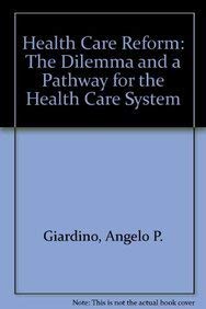 Stock image for Health Care Reform: The Dilemma And A Pathway For The Health Care System for sale by Basi6 International