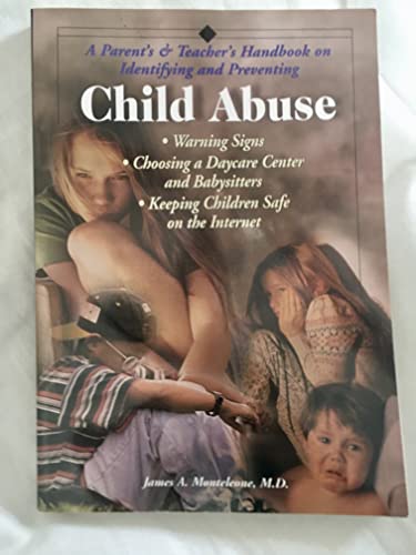 Imagen de archivo de A Parent's and Teacher's Handbook on Identifying and Preventing Child Abuse : Warning Signs; Choosing a Daycare Center and Babysitters; Keeping Children Safe on the Internet a la venta por Better World Books