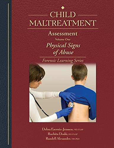 Child Maltreatment Assessment, Volume 1: Physical Signs of Abuse (9781878060310) by Debra Esernio-Jenssen, MD; Ruchita Doshi, DO, FAAP; Randell Alexander, MD, PhD