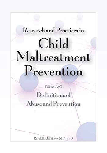 Research and Practices in Child Maltreatment Prevention, Volume 1; Definitions of Abuse and Prevention (9781878060396) by Randell Alexander