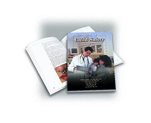 Stock image for Child Safety: A Pediatric Guide for Parents, Teachers, Nurses, & Caregivers for sale by Discover Books