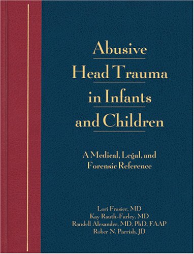 Beispielbild fr Abusive Head Trauma in Infants and Children: A Medical, Legal, and Forensic Reference zum Verkauf von arcfoundationthriftstore