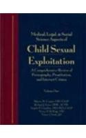 Stock image for Medical, Legal, and Social Science Aspects of Child Sexual Exploitation; Volume 1 : A Comprehensive Review of Pornography, Prostitution, and Internet Crimes for sale by Better World Books: West