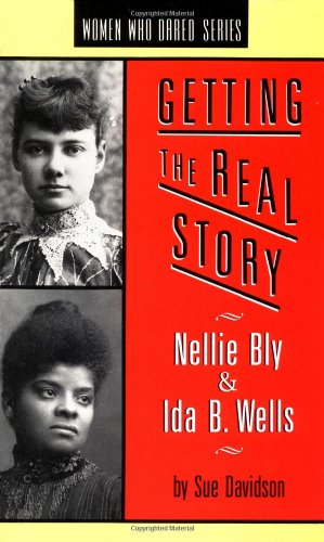 Stock image for Getting the Real Story: Nellie Bly and Ida B. Wells (Women Who Dared) for sale by Open Books