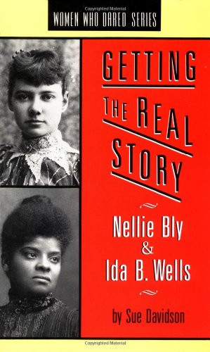 Stock image for Getting the Real Story: Nellie Bly and Ida B. Wells (Women Who Dared) for sale by HPB-Movies