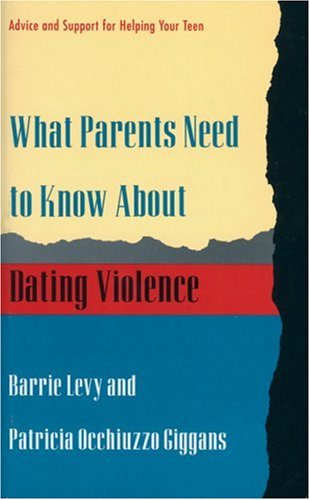 Imagen de archivo de What Parents Need to Know About Dating Violence: Advice and Support for Helping Your Teen a la venta por More Than Words