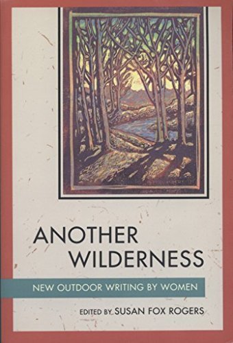 Beispielbild fr Another Wilderness: New Outdoor Writing By Women zum Verkauf von Wonder Book