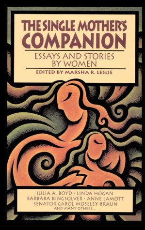 Beispielbild fr THE SINGLE MOTHER'S COMPANION: Essays and Stories By Women zum Verkauf von Vashon Island Books