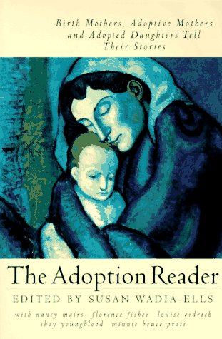Imagen de archivo de The Adoption Reader: Birth Mothers, Adoptive Mothers, and Adopted Daughters Tell Their Stories a la venta por SecondSale