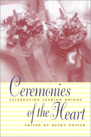 Stock image for Ceremonies of the Heart : Celebrating Lesbian Unions for sale by Better World Books