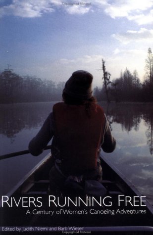 Beispielbild fr Rivers Running Free: A Century of Women's Canoeing Adventures (Adventura Books) zum Verkauf von Wonder Book