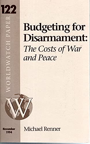 9781878071231: Budgeting for Disarmament: The Costs of War and Peace (Worldwatch Paper ; 122)