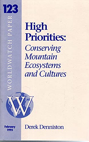 Beispielbild fr High Priorities: Conserving Mountain Ecosystems and Cultures (Worldwatch Paper) (Volume 123) zum Verkauf von Anybook.com