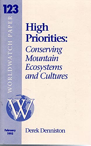 Imagen de archivo de High Priorities: Conserving Mountain Ecosystems and Cultures (Worldwatch Paper #123) a la venta por RiLaoghaire