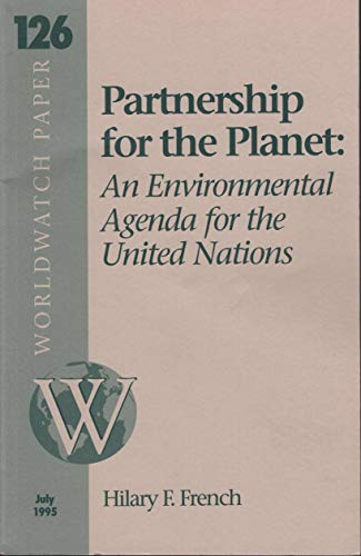 Stock image for Partnership for the Planet: An Environmental Agenda for the United Nations (Worldwatch Paper No 126) for sale by Polly's Books