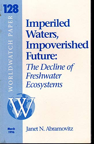 Stock image for Imperiled Waters, Impoverished Future : The Decline of Freshwater Ecosystems for sale by Better World Books