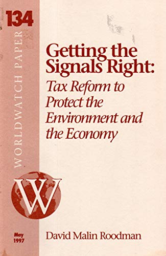 Getting the Signals Right: Tax Reform to Protect the Environment and the Economy (9781878071361) by Roodman, David Malin