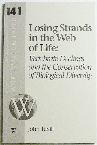 Losing Strands in the Web of Life: Vertebrate Declines & the Conservation of Biological Diversity (9781878071439) by Tuxill, John D.; Peterson, Jane A.; Tuxill, John