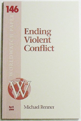 Beispielbild fr Ending Violent Conflict (Worldwatch Paper 146, April 1999) zum Verkauf von RW Books