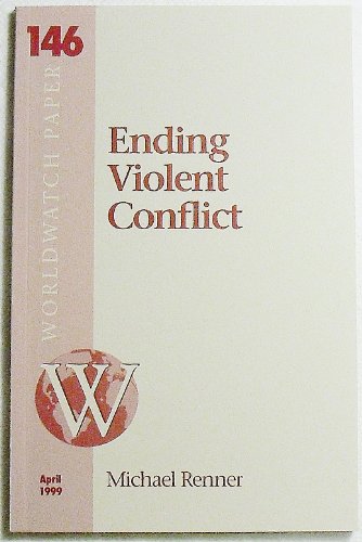 Stock image for Ending Violent Conflict (Worldwatch Paper 146, April 1999) for sale by RW Books