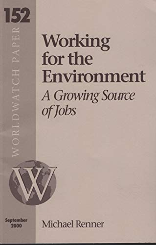 Stock image for Worldwatch Paper 152 - Working For The Environment A Growing Source Of JObs for sale by Terrace Horticultural Books