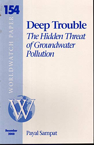Beispielbild fr Deep Trouble: The Hidden Threat of Groundwater Pollution (Worldwatch Paper 154) zum Verkauf von RW Books