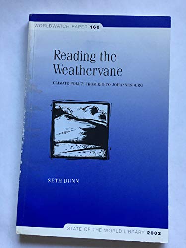 Beispielbild fr Reading the Weathervane : Climate Policy from Rio to Johannesburg (Worldwatch Paper Ser., Vol. 160) zum Verkauf von Vashon Island Books