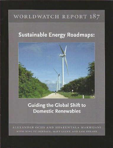 9781878071699: Sustainable Energy Roadmaps: Guiding the Global Shift to Domestic Renewables (Worldwatch Report)
