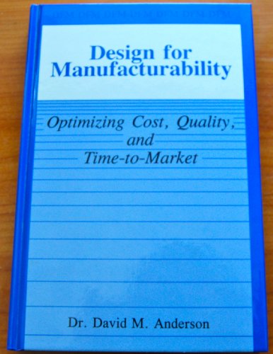 Imagen de archivo de Design for Manufacturability: Optimizing Cost, Quality, and Time-To-Market a la venta por Seattle Goodwill