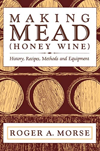 Beispielbild fr Making Mead (Honey Wine): History, Recipes, Methods and Equipment zum Verkauf von BooksRun