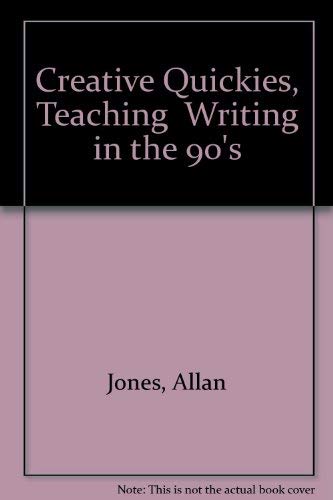 Creative Quickies, Teaching Writing in the 90's (9781878079145) by Jones, Allan