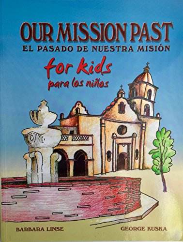 Stock image for Our mission past for kids: Bi-lingual--English and Spanish : exploration, missions, settlements, ranchos for sale by The Book Spot