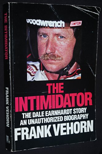 Stock image for The Intimidator: The Dale Earnhardt Story: An Unauthorized Biography for sale by Front Cover Books