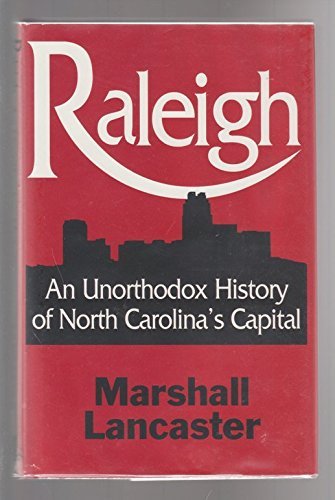 Beispielbild fr Raleigh : A Quirky, Unorthodox History of North Carolina's Capital zum Verkauf von Better World Books