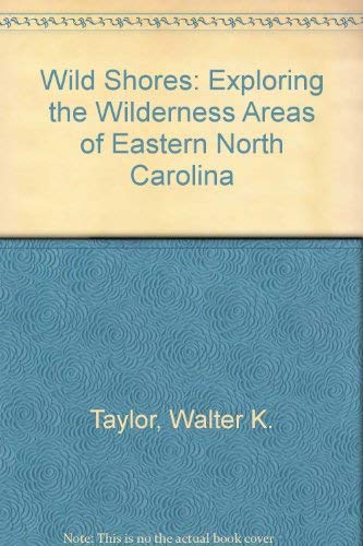9781878086198: Wild Shores: Exploring the Wilderness Areas of Eastern North Carolina