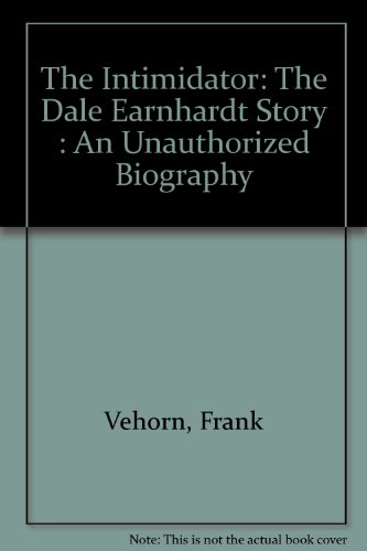Beispielbild fr The Intimidator: The Dale Earnhardt Story : An Unauthorized Biography zum Verkauf von Wonder Book