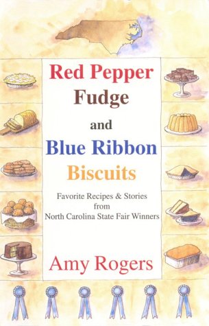 Stock image for Red Pepper Fudge and Blue Ribbon Biscuits: Favorite Recipes and Stories from North Carolina State Fair Winners for sale by Persephone's Books