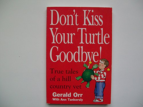 Beispielbild fr Don't Kiss Your Turtle Goodbye: True Tales of a Hill Country Vet zum Verkauf von ThriftBooks-Dallas