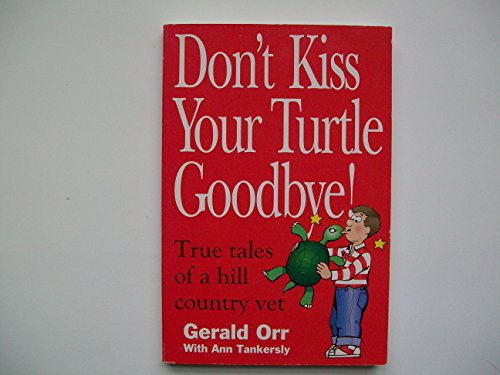 Stock image for Don't Kiss Your Turtle Goodbye: True Tales of a Hill Country Vet for sale by ThriftBooks-Dallas