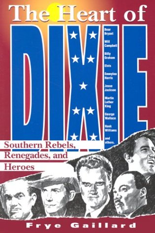 Beispielbild fr The Heart of Dixie : Southern Rebels, Renegades and Heroes zum Verkauf von Better World Books