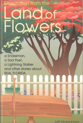 Beispielbild fr Dispatches from the Land of Flowers: A Snake Man, a Sad Poet, a Lightning Stalker and Other Stories About Real Florida zum Verkauf von Front Cover Books