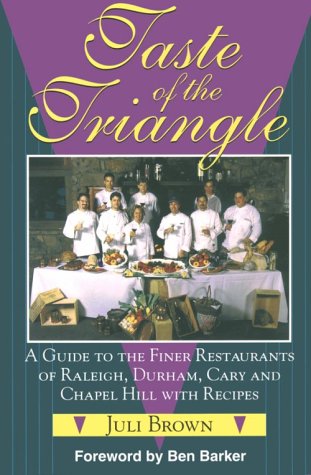 Beispielbild fr Taste of the Triangle: A Guide to the Finer Restaurants of Raleigh, Durham, Cary and Chapel Hill with Recipes zum Verkauf von Basement Seller 101