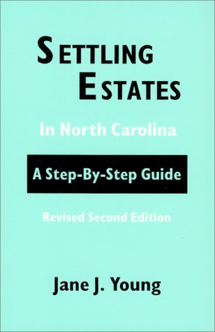 Imagen de archivo de Settling Estates in North Carolina: A Step-By-Step Guide a la venta por Ergodebooks