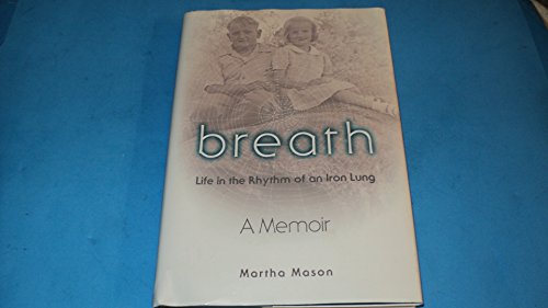 Stock image for Breath: Life in the Rhythm of an Iron Lung for sale by Books of the Smoky Mountains